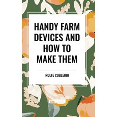 (영문도서) Handy Farm Devices and How to Make Them Hardcover, Start Classics, English, 9798880905263