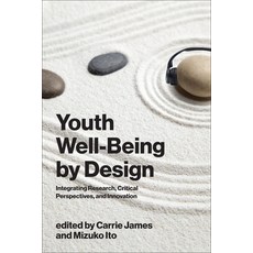 (영문도서)Youth Well-Being by Design: Integrating Research Critical Perspectives and Inn... Paperback, MIT Press, English, 9780262052542 MIT Press, English, 9780262052542