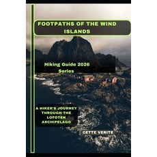 (영문도서)Footpaths of the Wind Islands: A Hiker's Journey through the Lofoten Archipelago Paperback, Independently Published, English, 9798241480309
