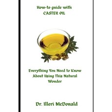 (영문도서) How-to guide with CASTER OIL: Everything You Need to Know About Using This Natu... Paperback, Independently Published, English, 9798305641073
