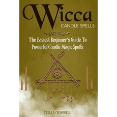Wicca Candle Spells: The Easiest Beginner's Guide to Powerful Candle Magic Spells Paperback, Independently Published