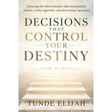 (영문도서)Decisions That Control Your Destiny: Exposing the silent warfare that manipulate... Paperback, Independently Published, English, 9798241088680