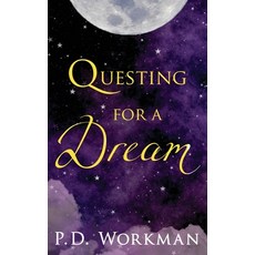 (영문도서) Questing for a Dream Hardcover, P.D. Workman, English, 9781989080092