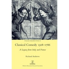 (영문도서)Classical Comedy 1508-1786: A Legacy from Italy and France Hardcover, Legenda, English, 9781839540974