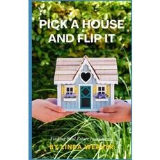 (영문도서) Pick a House and Flip It: Finding Real Estate Investments Paperback, Independently Published, English, 9798344872193