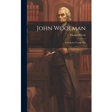 (영문도서) John Woolman: A Study for Young Men Hardcover, Legare Street Press, English, 9781019788240
