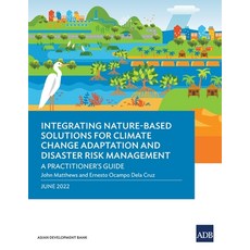 (영문도서) Integrating Nature-Based Solutions for Climate Change Adaptation and Disaster Risk Management... Paperback, Asian Development Bank, English, 9789292695330