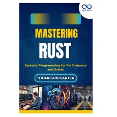 (영문도서)Mastering Rust: Systems Programming for Performance and Safety Paperback, Independently Published, English, 9798293791811