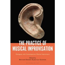 The Practice of Musical Improvisation: Dialogues with Contemporary Musical Improvisers Paperback, Bloomsbury Academic, English, 9781501384653