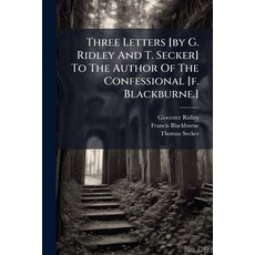(영문도서)Three Letters [by G. Ridley And T. Secker] To The Author Of The Confessional [f.... Paperback, Nabu Press, English, 9781179727349