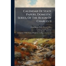 (英文圖書)Calendar Of State Papers Domestic Series Of The Reign Of Charles Ii: 1660-[1685] 平裝版, Nabu Press, English, Paperback