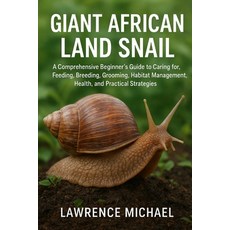 (영문도서)Giant African Land Snail: A Comprehensive Beginner's Guide to Caring for Feedin... Paperback, Independently Published, English, 9798267185844