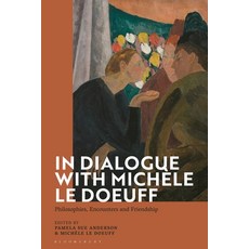 (영문도서) In Dialogue with Michèle Le Doeuff: Philosophies Encounters and Friendship Hardcover, Bloomsbury Academic, English, 9781350134997