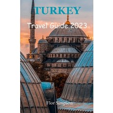 (영문도서) Turkey Travel Guide 2023: Your Ultimate Travel Companion Paperback, Independently Published, English, 9798858680970