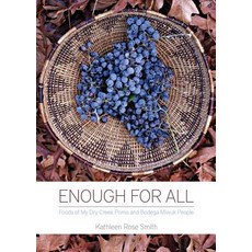 Enough for All: Foods of My Dry Creek Pomo and Bodega Miwok People Paperback, Heyday Books, English, 9781597142427