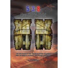 (영문도서) 5 3 8 Five-Thirty-Eight: The One Hundred Year Electoral College Disaster How Ca... Hardcover, Xlibris Us, English, 9798369426180