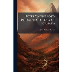 (英文圖書)Notes On the Post-Pliocene Geology of Canada 精裝版, Hutson Street Press, 英文