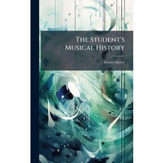(영문도서)The Student's Musical History Hardcover, Hutson Street Press, English, 9781024118384