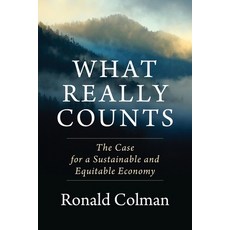 (영문도서) What Really Counts: The Case for a Sustainable and Equitable Economy Paperback, Columbia University Press, English, 9780231190992