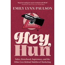 (영문도서) Hey Hun: Sales Sisterhood Supremacy and the Other Lies Behind Multilevel Ma... Paperback, Row House Publishing, English, 9781955905893