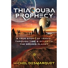 (영문도서)Thiaoouba Prophecy: A True Story of Travel Through Time and Space to the Golden... Paperback, Bear & Company, English, 9781591435631