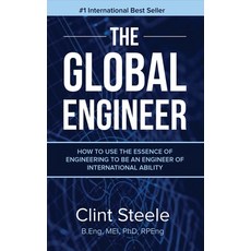 (영문도서) The Global Engineer: How to Use the Essence of Engineering to be an Engineer of International... Hardcover, Evolve Global Publishing, English, 9780648623229