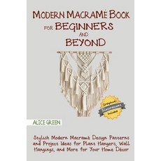 Modern Macramé Book for Beginners and Beyond: Stylish Modern Macramé Design Patterns and Project Ide... Paperback, C.U Publishing LLC