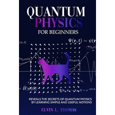 Quantum physics for beginners: reveals the secrets of quantum physics by learning simple and useful ... Paperback, Independently Published, English, 9798749381580