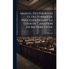 (영문도서)Manuel Des Pourvois Et Des Formes De ProcÃ(c)der Devant La Cour De Cassation En... Hardcover, Hutson Street Press, English, 9781023831420