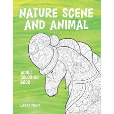 Adult Coloring Book Nature Scene and Animal - Large Print Paperback, Independently Published