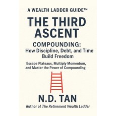 (영문도서)The Third Ascent - Compounding: How Discipline Debt and Time Build Freedom: Es... Paperback, Independently Published, English, 9798269343228