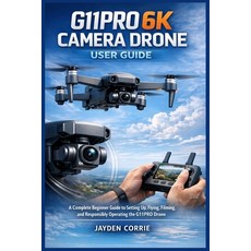 (영문도서)G11pro 6k Camera Drone User Guide: A complete beginner guide to setting up flyi... Paperback, Independently Published, English, 9798243151009