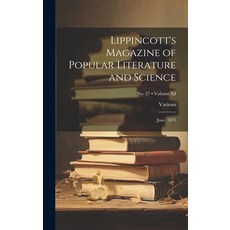 (영문도서) Lippincott's Magazine of Literature and Science: June 1873; Volume XI; No. 27 Hardcover, Legare Street Press, English, 9781019775035