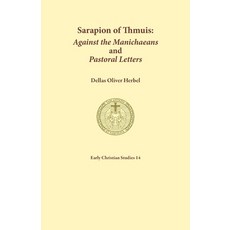 (영문도서) Sarapion of Thmuis. Against the Manichaeans and Pastoral Letters: Introduction and Translation Paperback