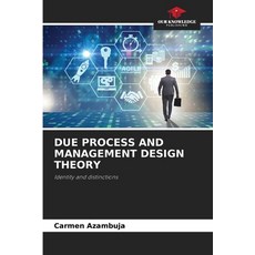 (영문도서)Due Process and Management Design Theory Paperback, Our Knowledge Publishing, English, 9786208862954