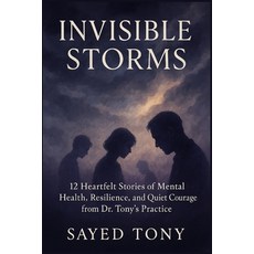 (영문도서)Invisible Storms: 12 Heartfelt Stories of Mental Health Resilience and Quiet C... Paperback, Independently Published, English, 9798268884142