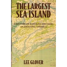 (영문도서)The Largest Sea Island: A History of Johns Island amid an Evolving America Paperback, Palmetto Publishing, English, 9798318800887