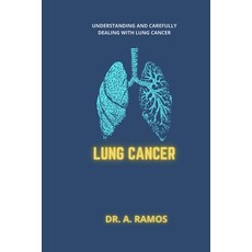 (영문도서) Lung Cancer: Understanding and Carefully Dealing with Lung Cancer Paperback, Independently Published, English, 9798879107869