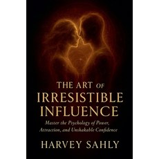 (영문도서)The Art of Irresistible Influence: Master the Psychology of Power Attraction a... Paperback, Harvey Sahly, English, 9798232780661