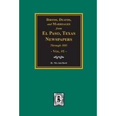 (영문도서) Births Deaths and Marriages from El Paso Newspapers through 1885 Paperback, Southern Historical Press, English, 9780893081713