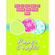 (영문도서) Over 20 Easy Ideas To Improve Your Living With Lovely Paper Crafts Paperback, Independently Published, English, 9798417328992
