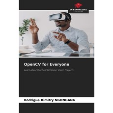 (영문도서)OpenCV for Everyone Paperback, Our Knowledge Publishing, English, 9786209588709 Our Knowledge Publishing, English, 9786209588709