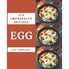175 Impressive Egg Recipes: An Egg Cookbook You Will Need Paperback, Independently Published, English, 9798567528488