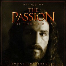 패션 오브 크라이스트(The Passion of the Christ): Songs Inspired by