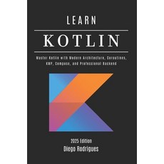 (英文圖書)LEARN KOTLIN 2025 Edition: Master Kotlin with Modern Architecture Coroutines K... 平裝版, Independently Published, 英文