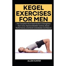 (영문도서)Kegel Exercises for Men: The Complete Illustrated Guide to Strengthen Your Core ... Paperback, Independently Published, English, 9798272506412
