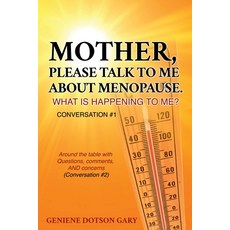 (영문도서) Mother Please Talk to Me about Menopause. What Is Happening to Me? Conversation #1: Around t... Paperback, Xulon Press, English, 9781662843709