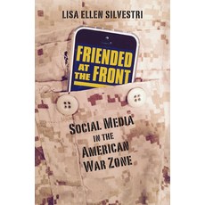 (영문도서) Friended at the Front: Social Media in the American War Zone Hardcover, University Press of Kansas, English, 9780700621361