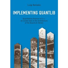 Implementing QuantLib: Quantitative finance in C++: an inside look at the architecture of the QuantL... Paperback, Autopubblicato