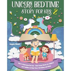Unicorn Bedtime Story for Kids Book 2: How To Overcome the Fear - Short Funny Stories for Children a... Paperback, Independently Published